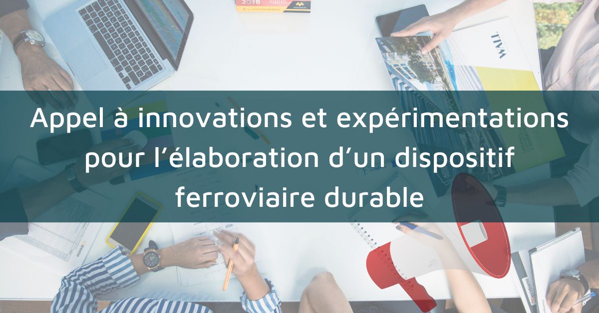 Appel à innovations et expérimentations pour l’élaboration d’un dispositif ferroviaire durable